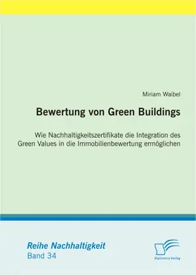 Waibel |  Bewertung von Green Buildings: Wie Nachhaltigkeitszertifikate die Integration des Green Values in die Immobilienbewertung ermöglichen | eBook | Sack Fachmedien