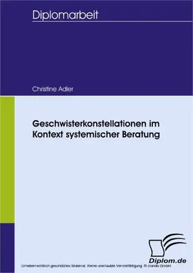 Adler |  Geschwisterkonstellationen im Kontext systemischer Beratung | eBook | Sack Fachmedien