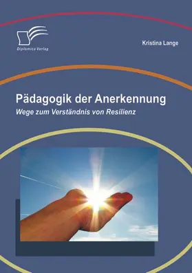 Lange |  Pädagogik der Anerkennung: Wege zum Verständnis von Resilienz | eBook | Sack Fachmedien