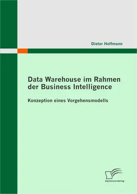 Hoffmann |  Data Warehouse im Rahmen der Business Intelligence | eBook | Sack Fachmedien