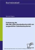 Wagner |  Evaluierung der SQL/XML:2006-Standardkonformität von ausgewählten Datenbanksystemen | eBook | Sack Fachmedien