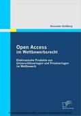 Goldberg |  Open Access im Wettbewerbsrecht: Elektronische Produkte von Universtätsverlagen und Privatverlagen im Wettbewerb | eBook | Sack Fachmedien