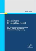 Jansen |  Das deutsche Ertragsteuerrecht: Die Verlustausgleichsbeschränkung gem. § 2a EStG im Lichte der europäischen Rechtsprechung | eBook | Sack Fachmedien