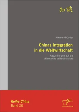 Gründer |  Chinas Integration in die Weltwirtschaft: Auswirkungen auf die chinesische Volkswirtschaft | eBook | Sack Fachmedien
