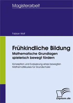 Wolf |  Frühkindliche Bildung – Mathematische Grundlagen spielerisch bewegt fördern | eBook | Sack Fachmedien