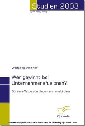 Walther / Bedey | Wer gewinnt bei Unternehmensfusionen? | E-Book | sack.de