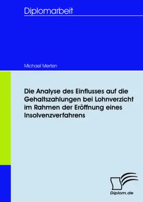 Merten |  Die Analyse des Einflusses auf die Gehaltszahlungen bei Lohnverzicht im Rahmen der Eröffnung eines Insolvenzverfahrens | eBook | Sack Fachmedien