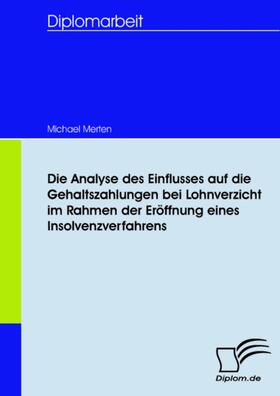 Merten | Die Analyse des Einflusses auf die Gehaltszahlungen bei Lohnverzicht im Rahmen der Eröffnung eines Insolvenzverfahrens | E-Book | sack.de