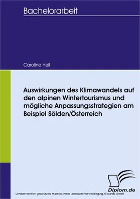 Heil |  Auswirkungen des Klimawandels auf den alpinen Wintertourismus und mögliche Anpassungsstrategien am Beispiel Sölden/Österreich | eBook | Sack Fachmedien
