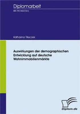 Tilleczek |  Auswirkungen der demographischen Entwicklung auf deutsche Wohnimmobilienmärkte | Buch |  Sack Fachmedien
