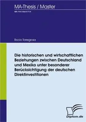 Torregrosa |  Die historischen und wirtschaftlichen Beziehungen zwischen Deutschland und Mexiko unter besonderer Berücksichtigung der deutschen Direktinvestitionen | Buch |  Sack Fachmedien