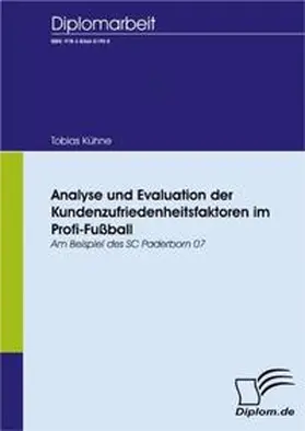 Kühne |  Analyse und Evaluation der Kundenzufriedenheitsfaktoren im Profi-Fußball | Buch |  Sack Fachmedien