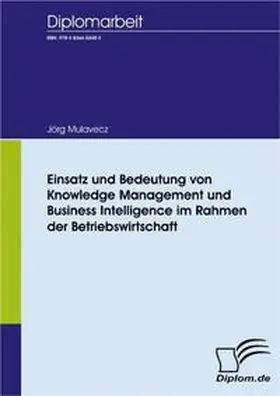 Mulavecz |  Einsatz und Bedeutung von Knowledge Management und Business Intelligence im Rahmen der Betriebswirtschaft | Buch |  Sack Fachmedien