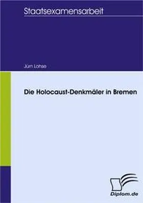 Lohse |  Die Holocaust-Denkmäler in Bremen | Buch |  Sack Fachmedien