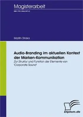 Straka |  Audio-Branding im aktuellen Kontext der Marken-Kommunikation | Buch |  Sack Fachmedien