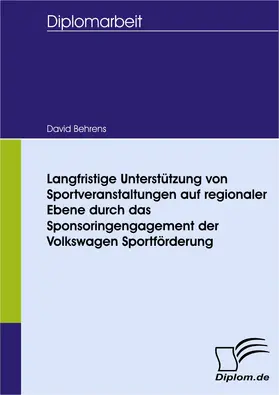 Behrens | Langfristige Unterstützung von Sportveranstaltungen auf regionaler Ebene durch das Sponsoringengagement der Volkswagen Sportförderung | Buch | 978-3-8366-5286-5 | sack.de