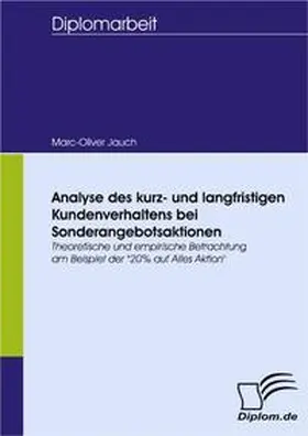 Jauch |  Analyse des kurz- und langfristigen Kundenverhaltens bei Sonderangebotsaktionen | Buch |  Sack Fachmedien