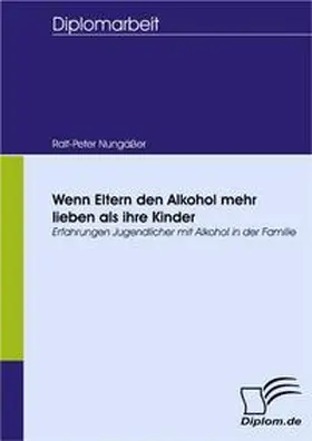 Nungäßer |  Wenn Eltern den Alkohol mehr lieben als ihre Kinder | Buch |  Sack Fachmedien
