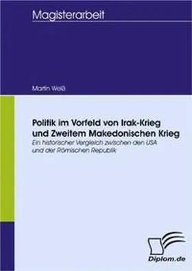 Weiß / Weiss |  Politik im Vorfeld von Irak-Krieg und Zweitem Makedonischen Krieg | Buch |  Sack Fachmedien