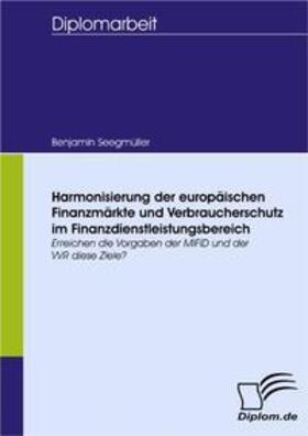 Seegmüller | Harmonisierung der europäischen Finanzmärkte und Verbraucherschutz im Finanzdienstleistungsbereich | Buch | 978-3-8366-5815-7 | sack.de