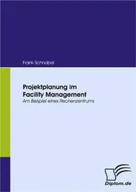Schnabel | Projektplanung im Facility Management | Buch | 978-3-8366-5944-4 | www.sack.de