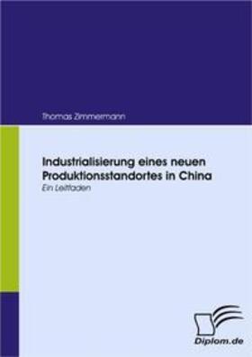 Zimmermann | Industrialisierung eines neuen Produktionsstandortes in China | Buch | sack.de