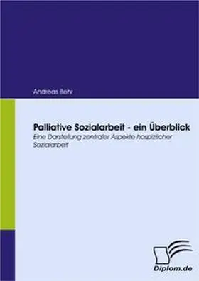 Behr |  Palliative Sozialarbeit - ein Überblick | Buch |  Sack Fachmedien