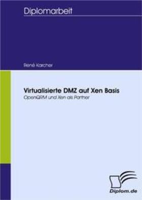Karcher | Virtualisierte DMZ auf Xen Basis | Buch | 978-3-8366-6199-7 | sack.de