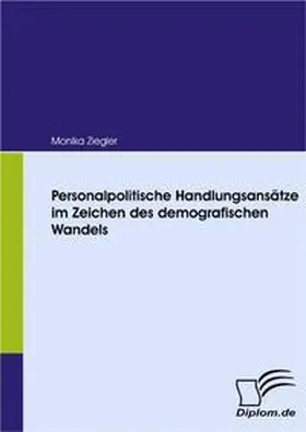 Ziegler |  Personalpolitische Handlungsansätze im Zeichen des demografischen Wandels | Buch |  Sack Fachmedien