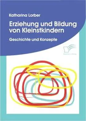 Lorber |  Erziehung und Bildung von Kleinstkindern | Buch |  Sack Fachmedien