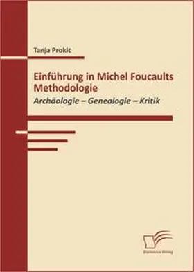 Prokic / Prokic |  Einführung in Michel Foucaults Methodologie | Buch |  Sack Fachmedien