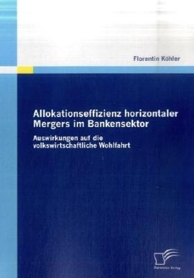 Köhler | Allokationseffizienz horizontaler Mergers im Bankensektor | Buch | 978-3-8366-7305-1 | sack.de