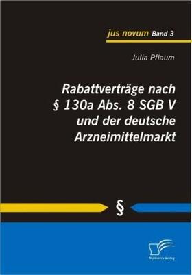 Pflaum | Rabattverträge nach § 130a Abs. 8 SGB V und der deutsche Arzneimittelmarkt | Buch | 978-3-8366-8071-4 | sack.de
