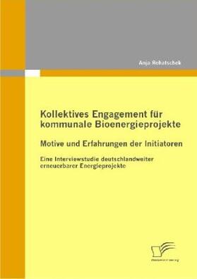 Rehatschek | Kollektives Engagement für kommunale Bioenergieprojekte: Motive und Erfahrungen der Initiatoren | Buch | 978-3-8366-8143-8 | sack.de