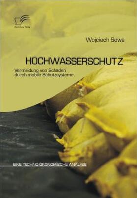 Sowa | Hochwasserschutz: Vermeidung von Schäden durch mobile Schutzsysteme | Buch | 978-3-8366-8412-5 | sack.de