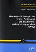 Buchmüller |  Das Maßgeblichkeitsprinzip vor dem Hintergrund des Bilanzrechtsmodernisierungsgesetzes (BilMoG) | Buch |  Sack Fachmedien