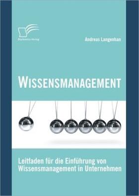 Langenhan |  Wissensmanagement: Leitfaden für die Einführung von Wissensmanagement in Unternehmen | Buch |  Sack Fachmedien