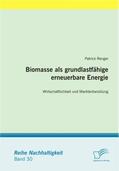 Renger |  Biomasse als grundlastfähige erneuerbare Energie: Wirtschaftlichkeit und Marktentwicklung | Buch |  Sack Fachmedien