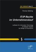 Söbbing |  IT/IP-Rechte im Unternehmenskauf: Leitfaden für Information Technology & Software Transfer bei Merger & Acquisitions | Buch |  Sack Fachmedien