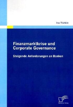 Tishkin | Finanzmarktkrise und Corporate Governance: Steigende Anforderungen an Banken | Buch | 978-3-8366-8754-6 | sack.de