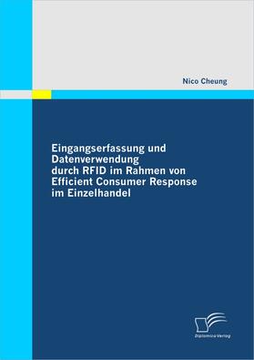 Cheung | Eingangserfassung und Datenverwendung durch RFID im Rahmen von Efficient Consumer Response im Einzelhandel | Buch | 978-3-8366-8761-4 | sack.de