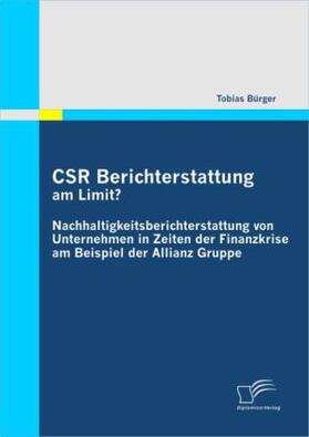 Bürger |  CSR Berichterstattung am Limit? Nachhaltigkeitsberichterstattung von Unternehmen in Zeiten der Finanzkrise am Beispiel der Allianz Gruppe | Buch |  Sack Fachmedien