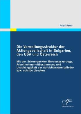 Peter |  Die Verwaltungsstruktur der Aktiengesellschaft in Bulgarien, den USA und Österreich | Buch |  Sack Fachmedien