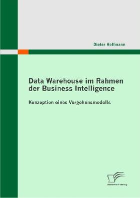 Hoffmann |  Data Warehouse im Rahmen der Business Intelligence | Buch |  Sack Fachmedien