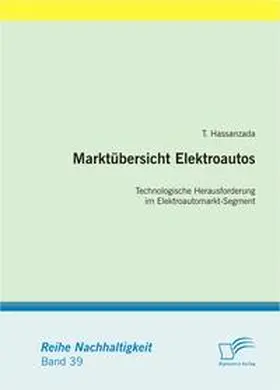 Hassanzada |  Marktübersicht Elektroautos: Technologische Herausforderung im Elektroautomarkt-Segment | Buch |  Sack Fachmedien