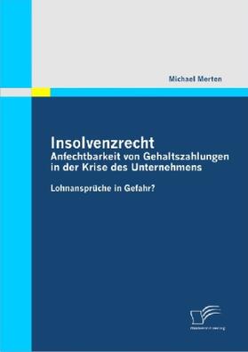 Merten |  Insolvenzrecht: Anfechtbarkeit von Gehaltszahlungen in der Krise des Unternehmens | Buch |  Sack Fachmedien