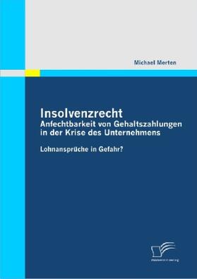 Merten | Insolvenzrecht: Anfechtbarkeit von Gehaltszahlungen in der Krise des Unternehmens | Buch | 978-3-8366-9886-3 | sack.de