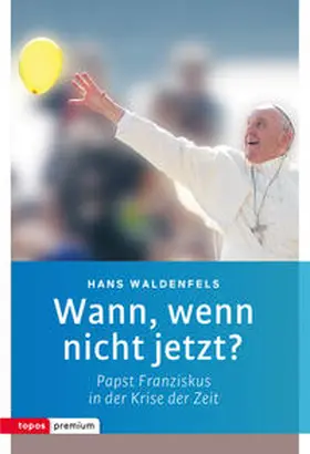 Waldenfels |  Wann, wenn nicht jetzt? | Buch |  Sack Fachmedien