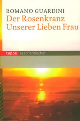 Guardini |  Der Rosenkranz Unserer Lieben Frau | Buch |  Sack Fachmedien