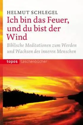 Schlegel |  Ich bin das Feuer, und du bist der Wind | Buch |  Sack Fachmedien